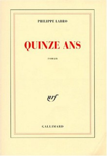 Quinze Ans - Philippe Labro