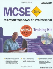 MCSE Training Kit (Exam 70-270): Windows XP Professional (MCSE Training Kits) - Microsoft Corporation