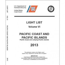 2012 U.S.C.G. Light List VI: Pacific Coast and Pacific Islands, (from the Mexico-California border t - United States Coast Guard