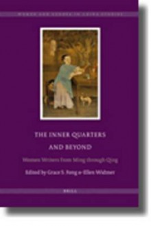 The Inner Quarters and Beyond: Women Writers from Ming Through Qing - Brill, Ellen Widmer