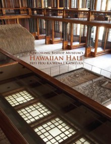 Restoring Bishop Museum's Hawaiian Hall - Samuel M. 'Ohukani'ohi'a Gon III, Meleanna Aluli Meyer, Jonathan Kay Kamakawiwo'ole Osorio, Linny Morris, Melanie Ide, Noelle M. K. Y. Kahanu, Glenn Mason, Davianna Pomaika'i Mcgregor