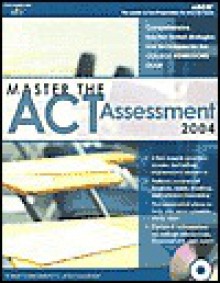 Master the ACT Assessment, 2004/e w/CD (Master the New Act Assessment) - Laurie E. Rozakis