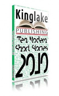 The Kinglake Book of Modern Short Stories 2010 - Harry Taylor, Phillip Grizzell