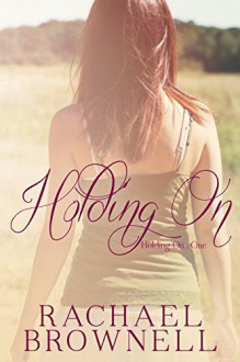 Holding On - Rachael Brownell