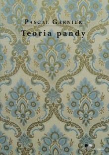 Teoria pandy - Pascal Garnier, Gabriela Hałat