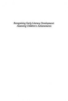 Recognising Early Literacy Development: Assessing Children's Achievements - Cathy Nutbrown