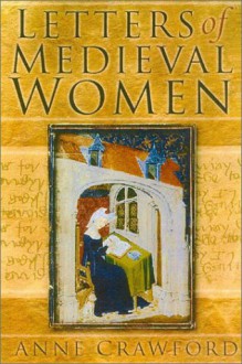 Letters of medieval women - Anne Crawford