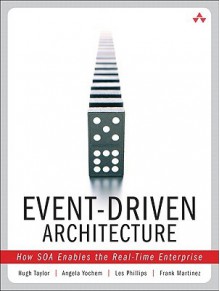 Event-Driven Architecture: How SOA enables the real-time enterprise - Hugh Taylor, Angela Yochem, Les Phillips, Frank Martinez