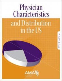 Physician Characteristics and Distribution in the U.S. 2014 - American Medical Association