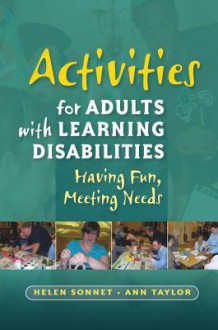 Activities for Adults With Learning Disabilities: Having Fun, Meeting Needs - Helen Sonnet, Ann Taylor