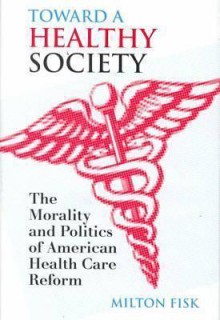 Toward a Healthy Society - Milton Fisk