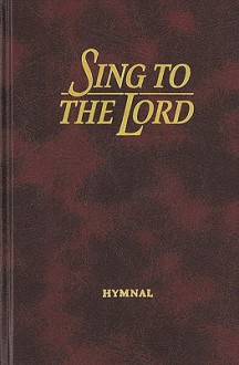 Sing to the Lord Hymnal - Lillenas Publishing