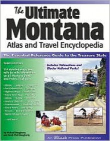 The Ultimate Montana Atlas and Travel Enclyclopedia - Michael Dougherty