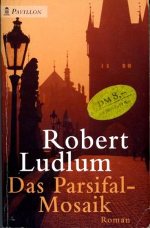 Das Parsifal-Mosaik - Robert Ludlum, Heinz Nagel