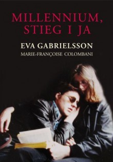 Millennium, Stieg i ja - Eva Gabrielsson, Marie Françoise Colombiani