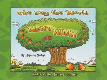 The Day the World Went Wacky (Bible-Upholding Books) - Janine Suter, Richard Gunther