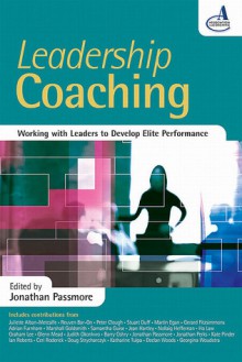 Leadership Coaching: Working with Leaders to Develop Elite Performance - Jonathan Passmore