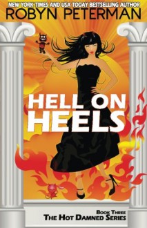 Hell on Heels: Book Three The Hot Damned Series (Volume 3) - Robyn Peterman