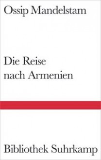 Die Reise nach Armenien - Ralph Dutli, Osip Mandelstam