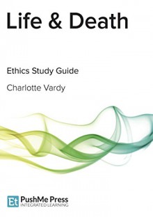 Life & Death (Ethics Study Guides) - Charlotte Vardy, Kirstie Harris