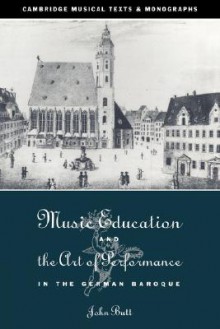 Music Education and the Art of Performance in the German Baroque - John Butt, Laurence Dreyfus