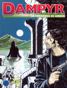 Dampyr n. 43: La leggenda di Amber - Mauro Boselli, Mauro Laurenti, Enea Riboldi