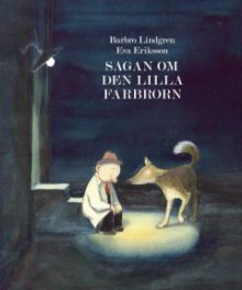 Sagan om den lilla farbrorn - Barbro Lindgren, Eva Eriksson