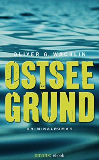 Ostseegrund - Oliver G. Wachlin