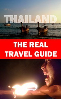 The Real Travel Guide - Thailand - Real Guides