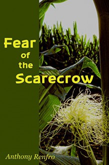 Fear of the Scarecrow - Anthony Renfro