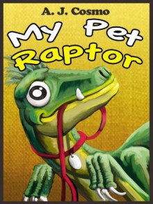 My Pet Raptor - A.J. Cosmo