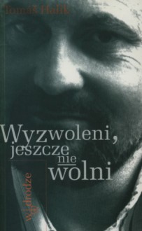 Wyzwoleni, jeszcze nie wolni - Tomáš Halík