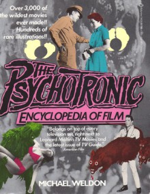 The Psychotronic Encyclopedia of Film - Michael J. Weldon