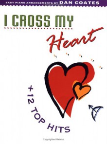 I Cross My Heart + 12 Top Hits - Dan Coates