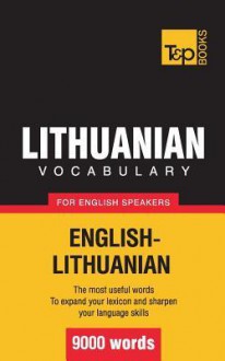 Lithuanian Vocabulary for English Speakers - 9000 Words - Andrey Taranov