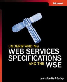 Understanding Web Services Specifications and the WSE - Jeannine Hall Gailey