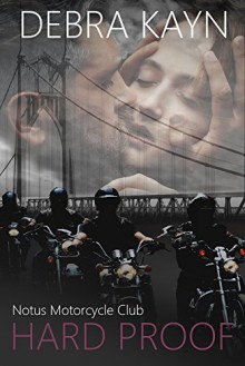 Hard Proof (Notus Motorcycle Club) (Volume 1) - Debra Kayn