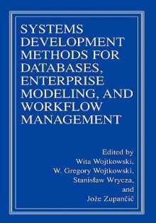 Systems Development Methods for Databases, Enterprise Modeling, and Workflow Management - Stanislaw Wrycza