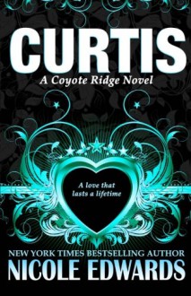 Curtis (Coyote Ridge) (Volume 1) - Nicole Edwards