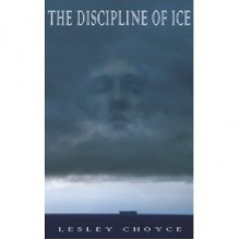 The Discipline of Ice - Lesley Choyce