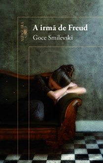 A Irmã de Freud - Goce Smilevski