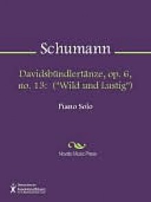 Davidsbundlertanze, op. 6, no. 13 - Robert Schumann