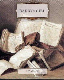 Daddy's Girl - L. T. Meade