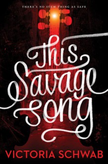 This Savage Song - Victoria Schwab