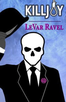 Killjoy - LeVar Ravel