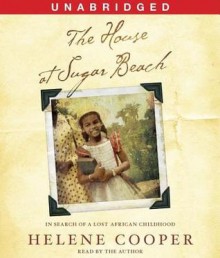 The House at Sugar Beach: In Search of a Lost African Childhood (Audio) - Helene Cooper