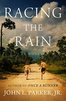 Racing the Rain: A Novel - John L. Parker Jr.