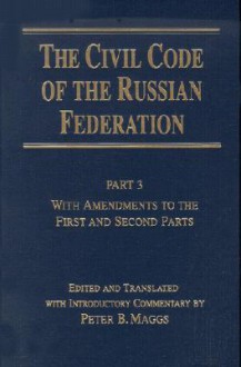 The Civil Code of the Russian Federation: Part 3: With Amendments to the First and Second Parts - Peter B. Maggs