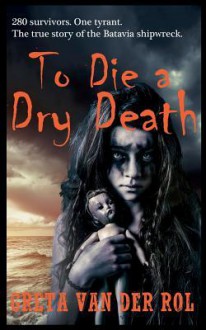 To Die a Dry Death - Greta van der Rol