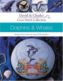 Dolphins and Whales (David & Charles Cross Stitch Collection) - Sue Cook, Jayne Netley Mayhew